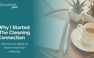 Why I Started The Cleaning Connection (And Why It’s About So Much More Than Cleaning)